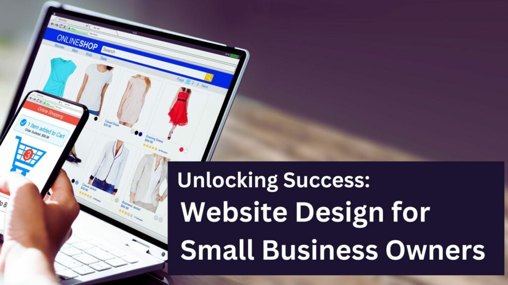 Webenovations | Web Development - Ecommerce Solutions | Unlocking Success: Website Design for Small Business Owners - Powerful Tips